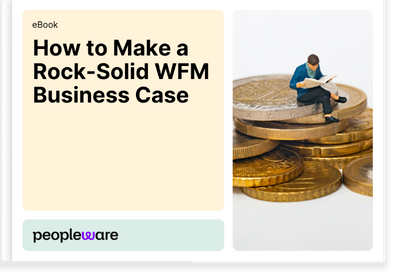 Make a rock-solid WFM business case | Peopleware