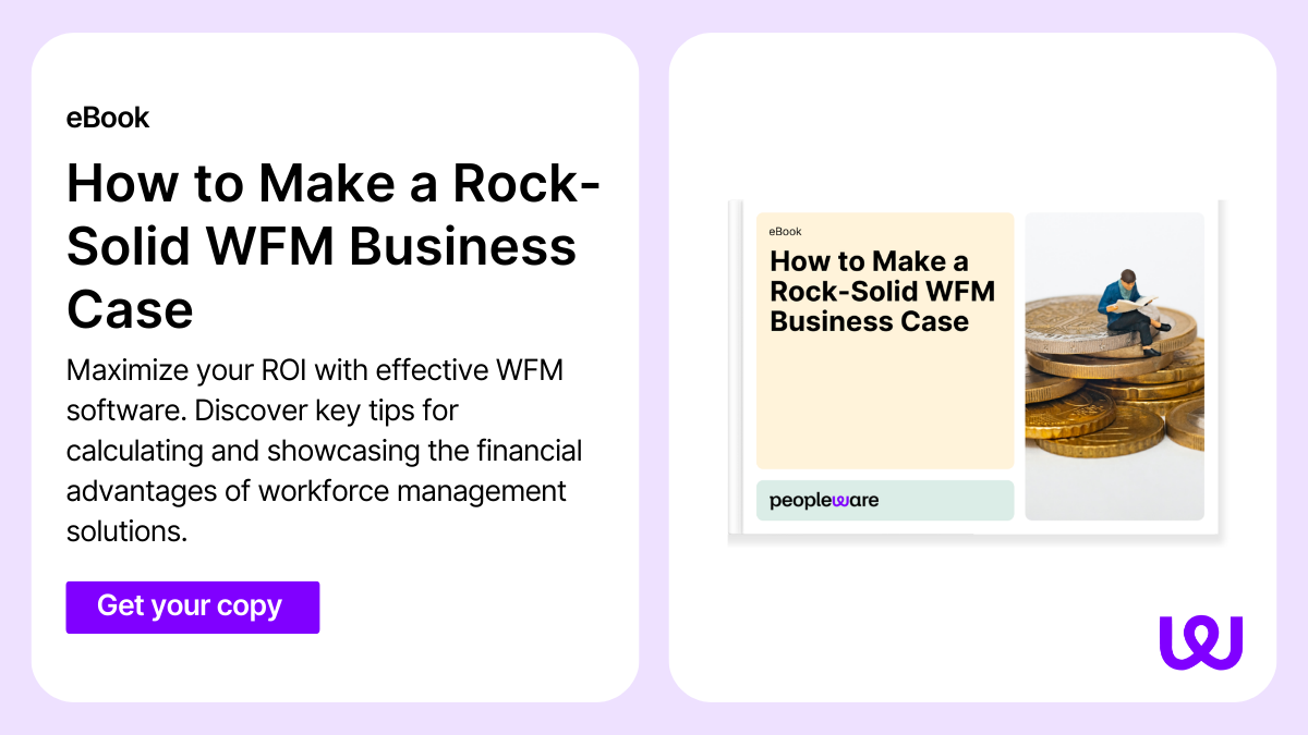Make a rock-solid WFM business case | Peopleware